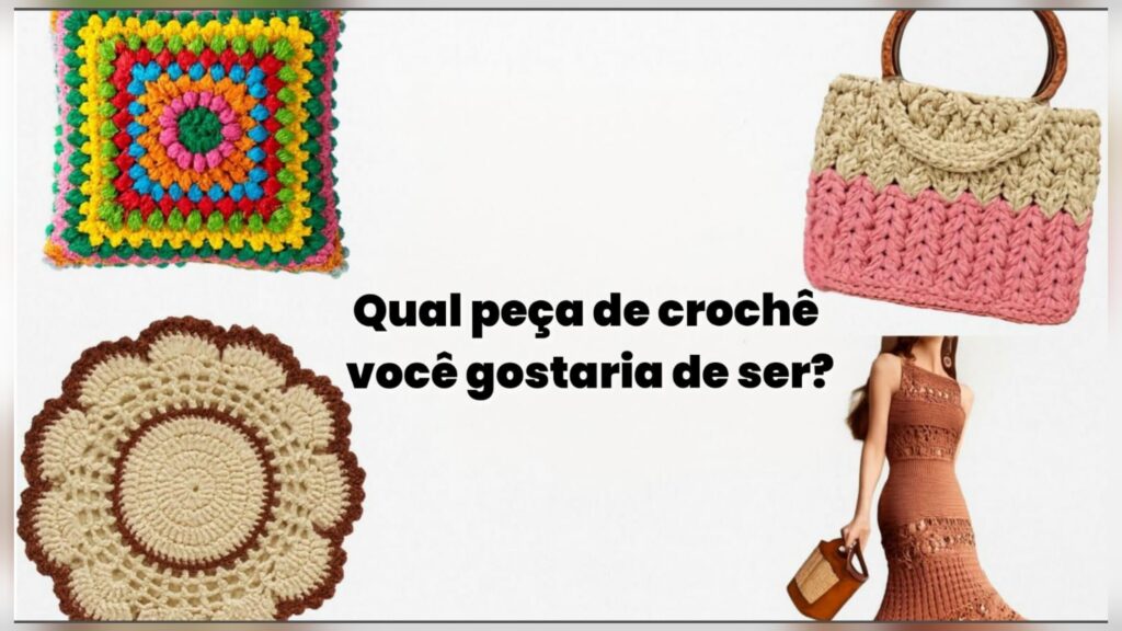 Quiz de Crochê: Descubra Qual Peça Representa Sua Personalidade